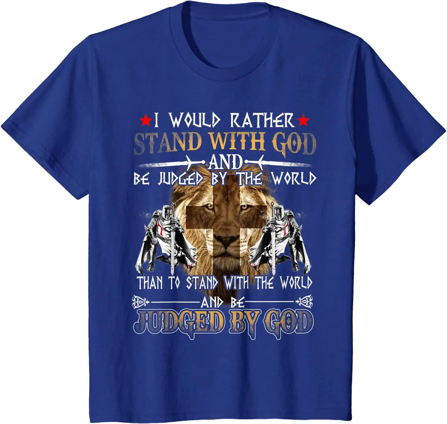 I Would Rather Stand With God. fashion Knight Templar T-Shirt. Summer Cotton Short Sleeve O-Neck Mens T Shirt New S-3XL