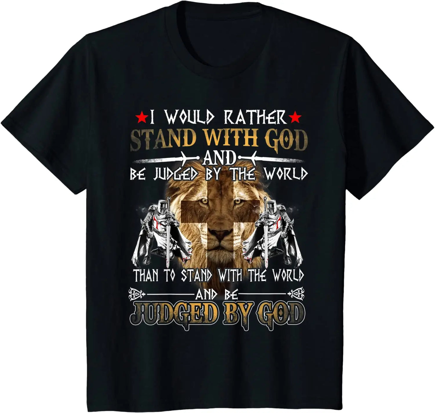 I Would Rather Stand With God. fashion Knight Templar T-Shirt. Summer Cotton Short Sleeve O-Neck Mens T Shirt New S-3XL